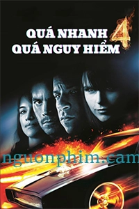 Quá Nhanh Quá Nguy Hiểm 4 (Fast & Furious 4)